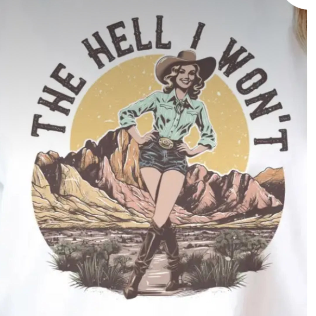 The Hell I Won't TShirt